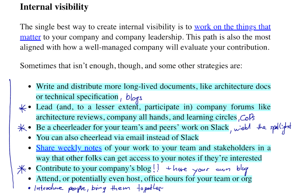 Internal visibility. The single best way to create internal visibility is to work on the things that matter to your company and company leadership. This path is also the most aligned with how a well-managed company will evaluate your contribution. Sometimes that isn't enough, though, and some other strategies are: Write and distribute more long-lived documents, like architecture docs or technical specification. Contribute to your company's blog. and more